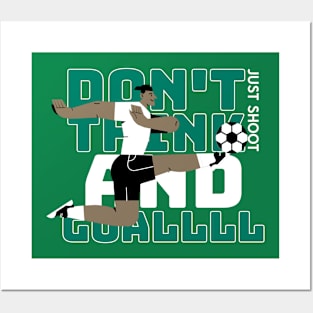 Soccer motivation design, Don’t Think and Goalll Posters and Art